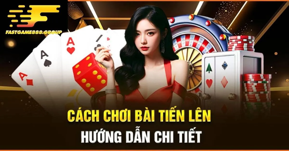 Mẹo chơi Bài Tiến Lên Fastgame888 thắng lớn từ cao thủ
