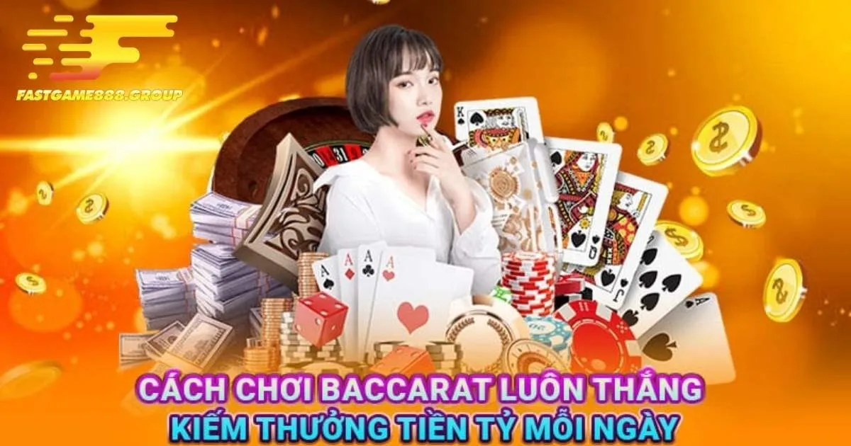 Một số mẹo chơi Baccarat Fastgame888 dễ thắng
