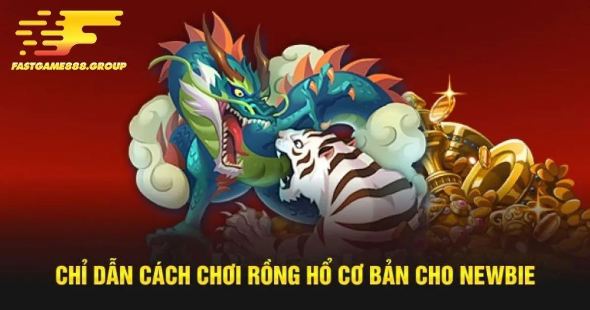 Cách chơi Rồng Hổ Fastgame888 chi tiết nhất