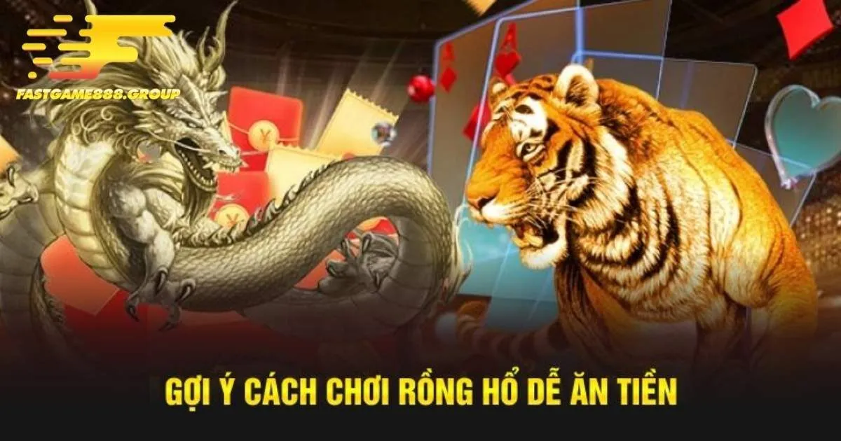 Bí kíp đặt cược Rồng Hổ Fastgame888 bao thắng