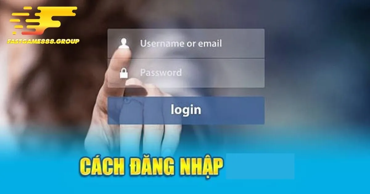 Điều kiện để bạn có thể đăng nhập Fastgame888